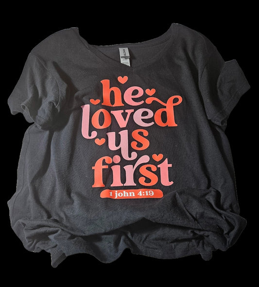 He Loved Us First Shirt